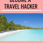 pinterest graphic on 10 steps to become a travel hacker