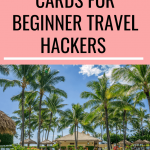 Best credit cards for beginner travel hackers pin