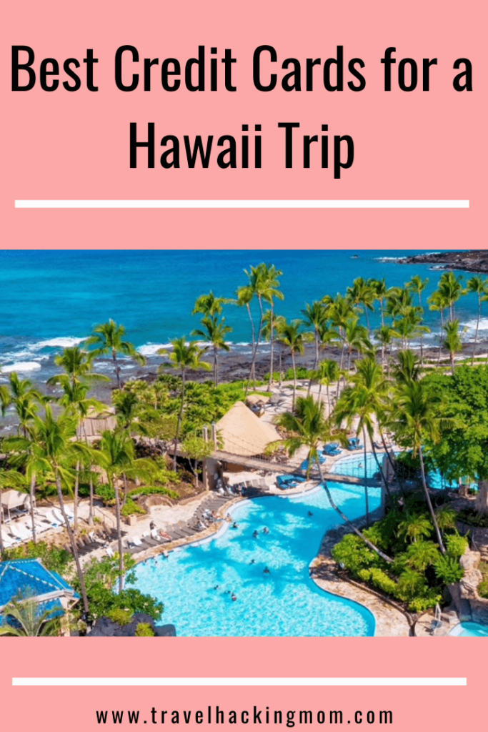 Best Credit Cards for a Hawaii Trip - Travel Hacking Mom