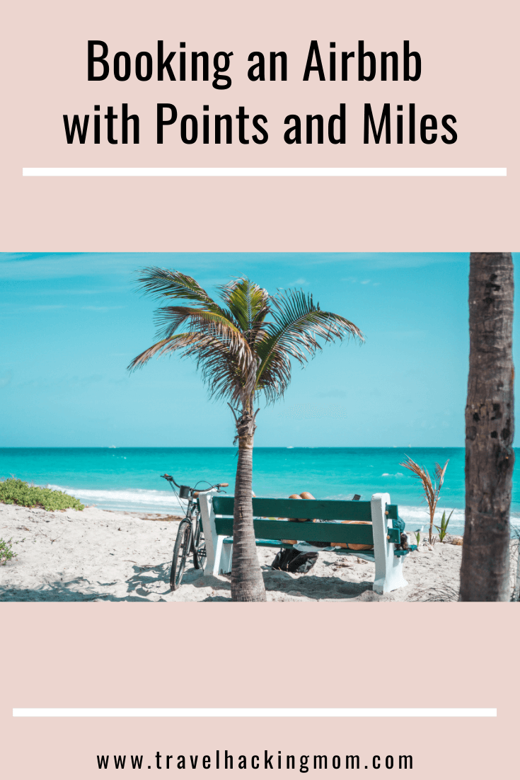 Booking An Airbnb With Points And Miles - Travel Hacking Mom